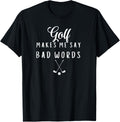 Funny Golf Makes Me Say Bad Words Golf Players T-Shirt